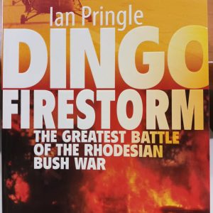 Dingo Firestorm - the greatest battle of the Rhodesian bush war