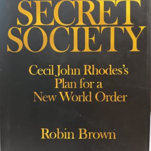 The secret Society - Cecil John Rhodes plant for a new world order
